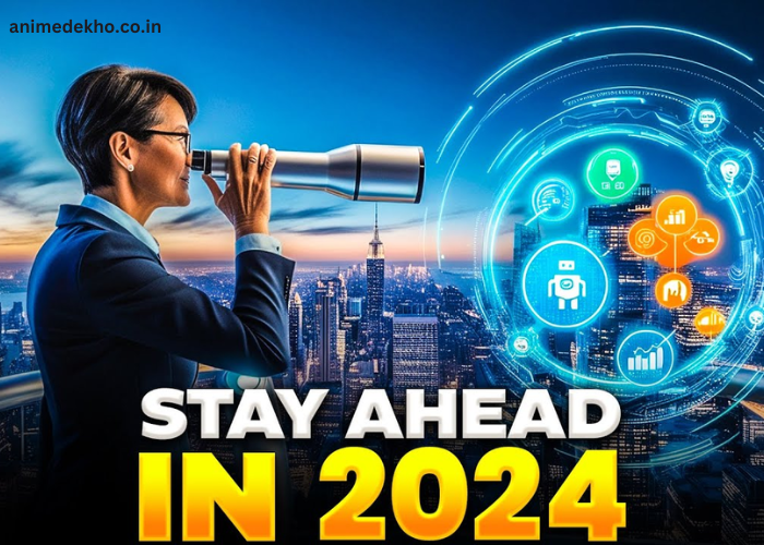 Business Trends 2024: Stay Ahead of the Competition